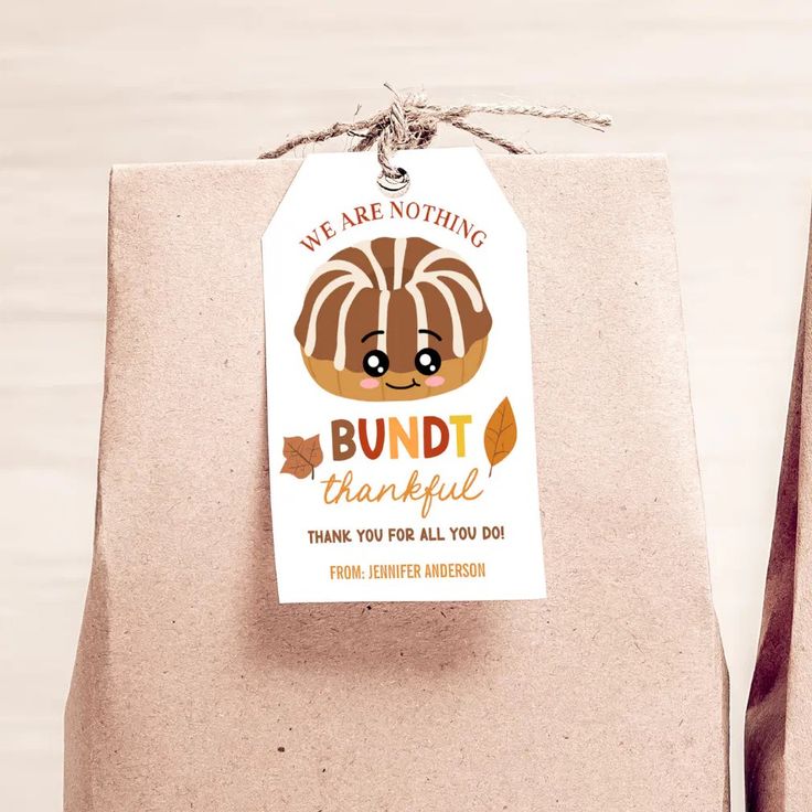 a brown paper bag with a tag that says, we are not giving bundt beautiful thank you for all you do