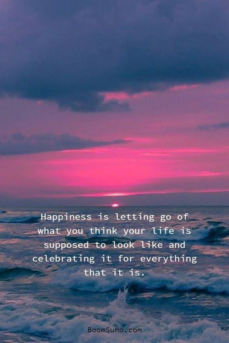 a sunset with the words happiness is letting go of what you think your life is supposed to look like and celebrating it for everything that