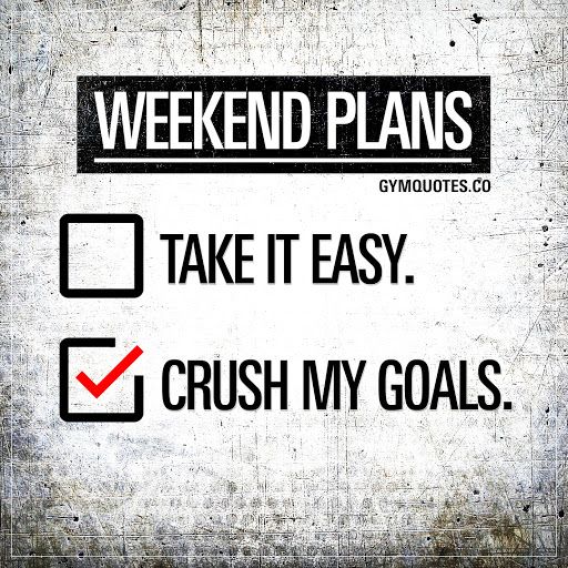 a sign that says, weekend plans take it easy crush my goals