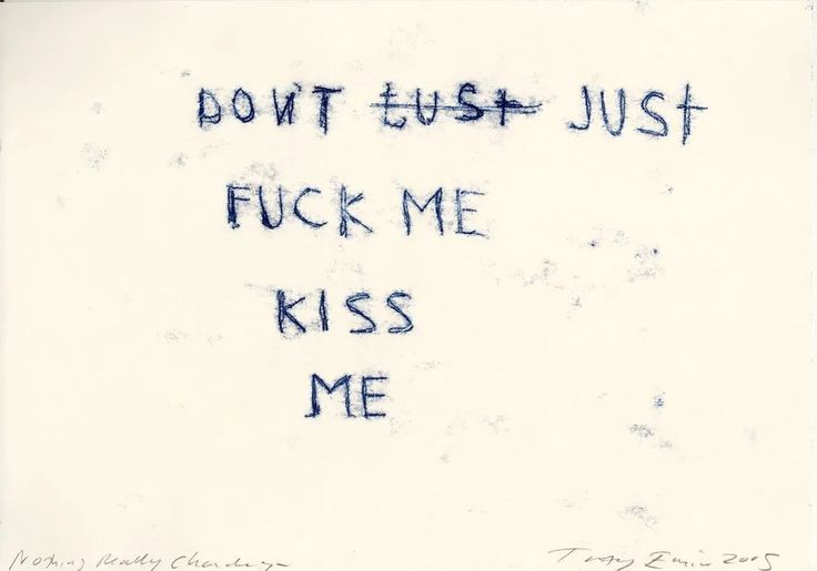 the words don't trust just f k me kiss me are written in blue ink