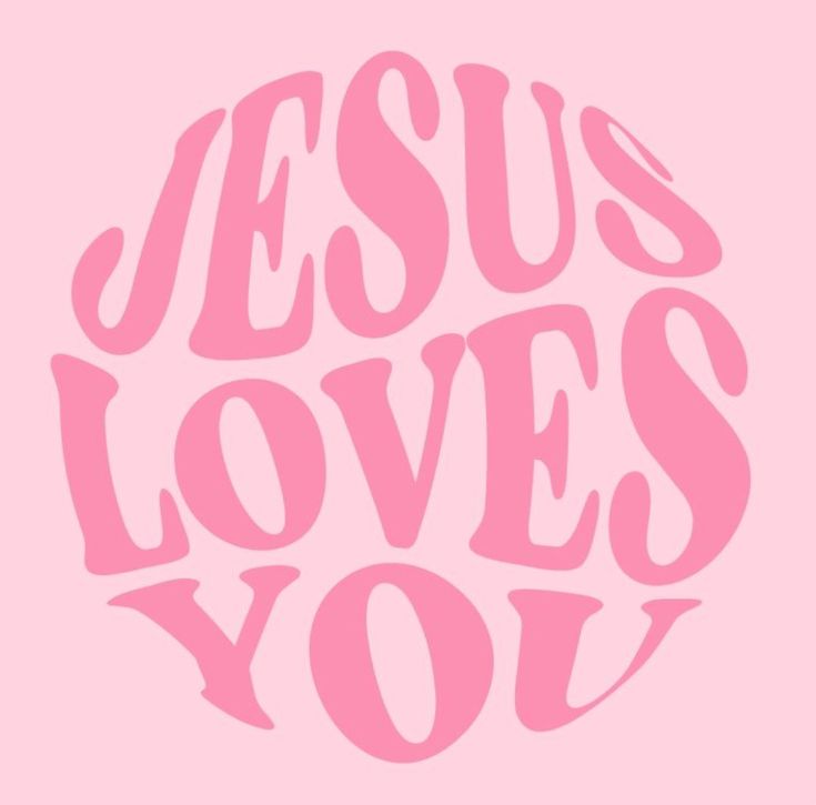 the words jesus loves you in pink on a pink background