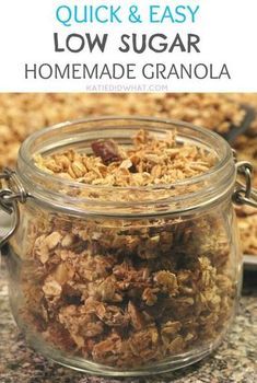 homemade granola in a glass jar with the words quick and easy low sugar on top