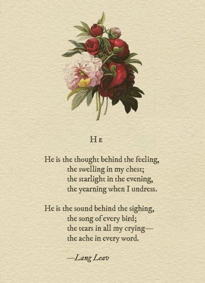 a poem with flowers on it that reads, he is the thought behind the feeling