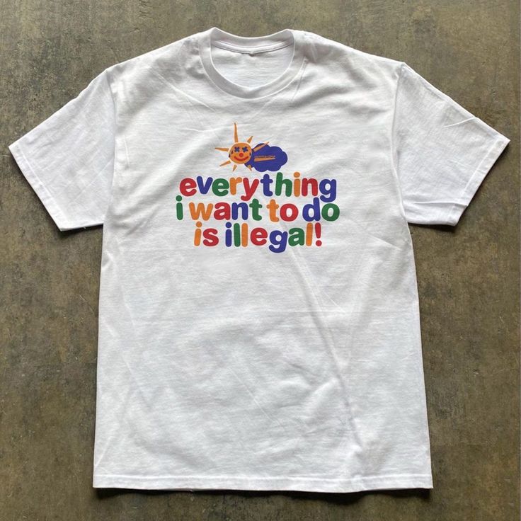 Everything I Want To Do Is Illegal T-Shirt Fast Shipping $25 Lowest I Can Do Custom Deadstock Hit Me With Questions Im Lovin It Shirt, Meme T Shirts Design, Chaotic Shirts, Bi Outfits, Clowncore Shirt, Kidcore Shirt, Silly Shirts, Lady Aesthetic, Clown Shirt