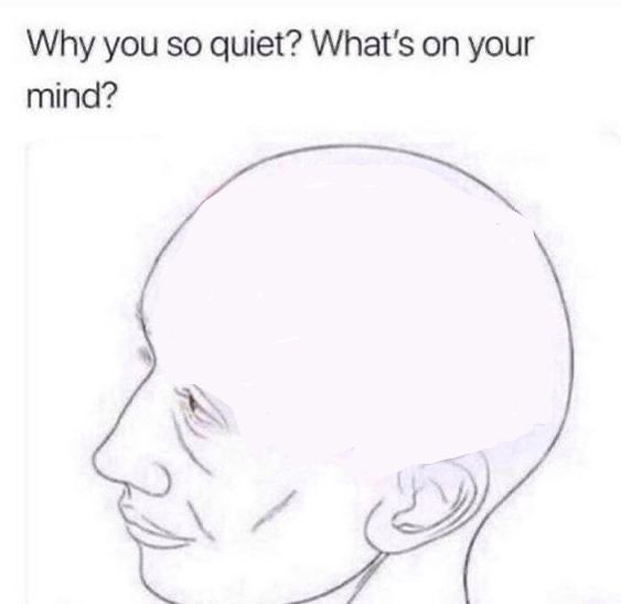 a drawing of a man's head with the caption saying, why do you quiet? what's on your mind?