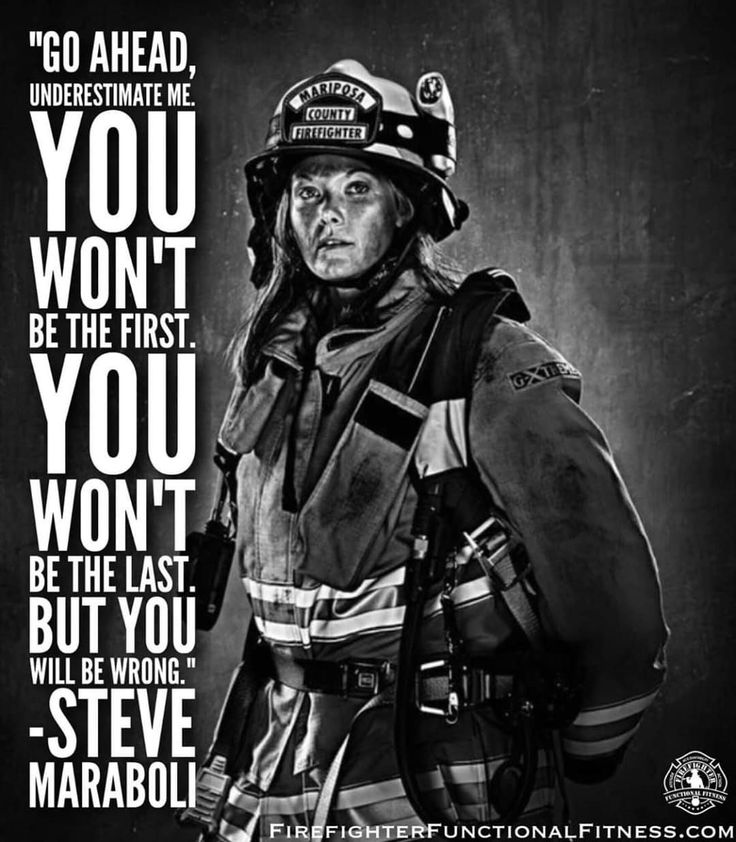 a firefighter with the quote some women are lost in the fire some women are built from 3