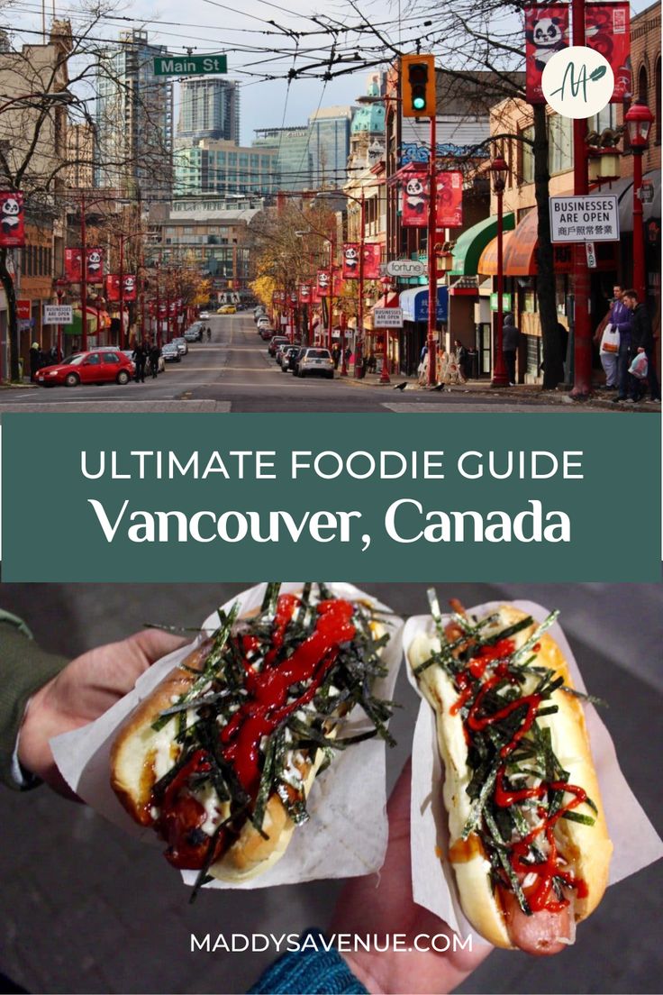 the ultimate foodie guide for vancouver, canada with images of hot dogs and other foods