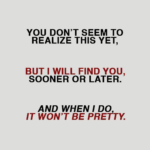 the words are written in red and black on a white background that says, you don't seem to retalize this yet, but i will find you