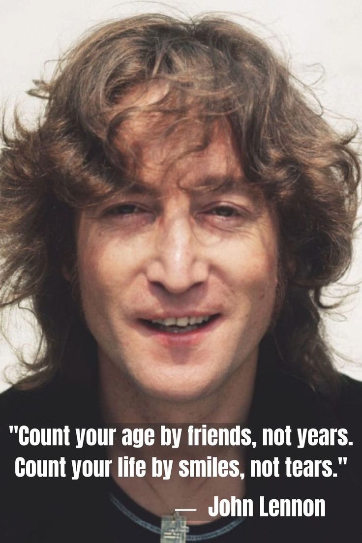 a man with long hair and a quote on it that says, count your age by friends, not years count your life by smiles, not tears