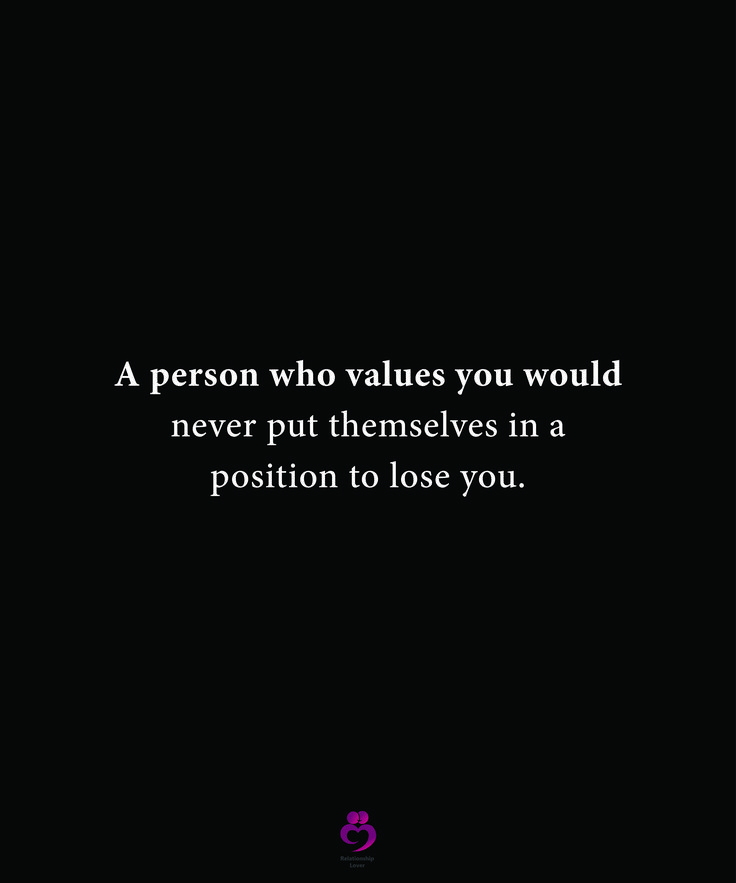 A person who values you would never put themselves in a position to lose you. #relationshipquotes #womenquotes When Someone Values You Quotes, Value A Person Quotes, Value The Person Who Loves You, Know Your Value Quotes Relationships, Relationship Values Quotes, Being Valued Quotes Relationships, A Person Who Values You, Quotes About Value Relationships, Person Value Quotes