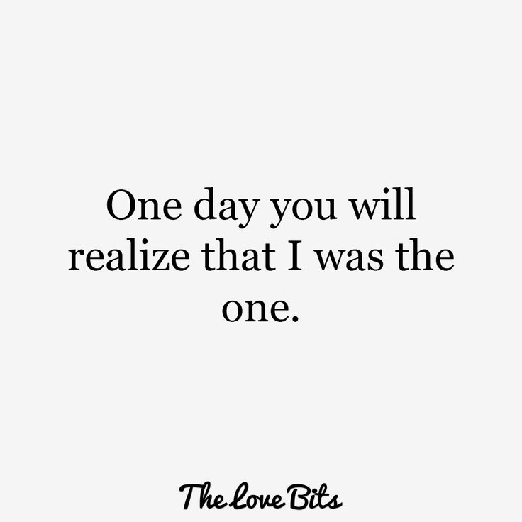 one day you will realize that i was the one - the love bits