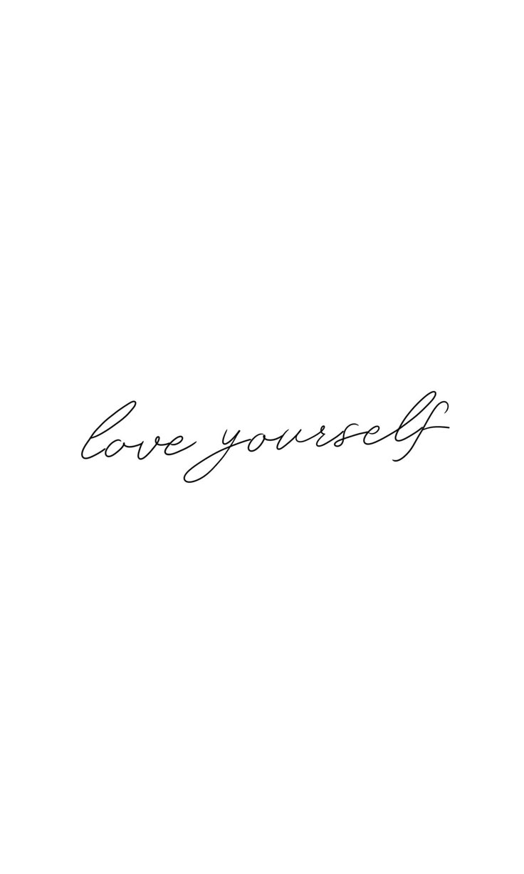 the word love yourself written in cursive handwriting