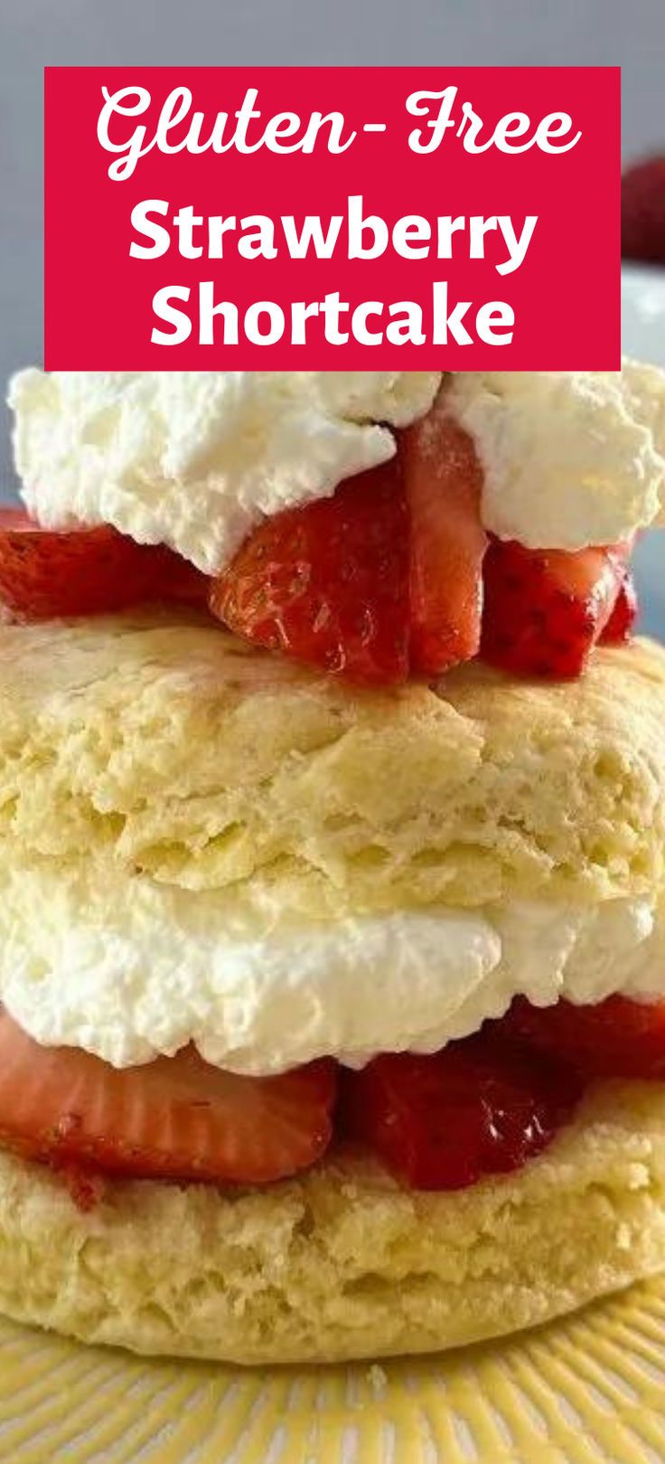 strawberry shortcakes stacked on top of each other with the text gluten - free strawberry shortcake