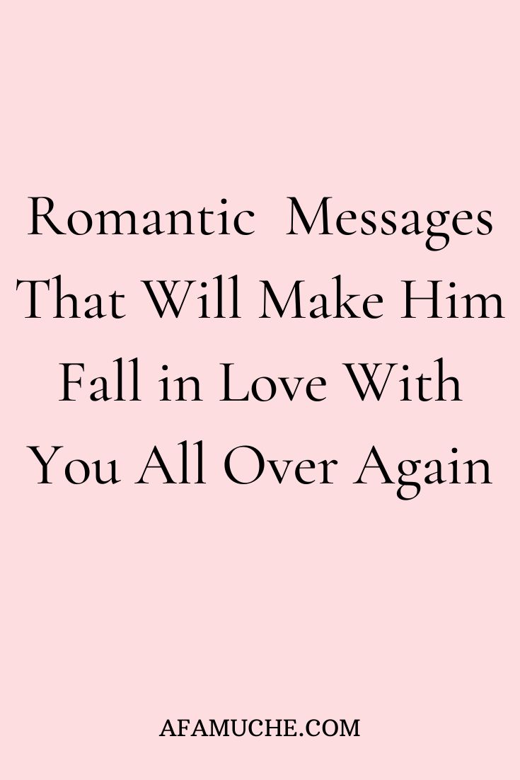 the words romantic messages that will make him fall in love with you all over again