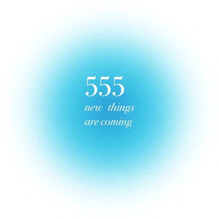 the words 555 new things are coming written in white on a light blue background