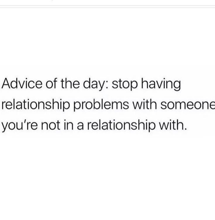 the text reads, advice of the day stop having two relationship problems with someone you're not in a