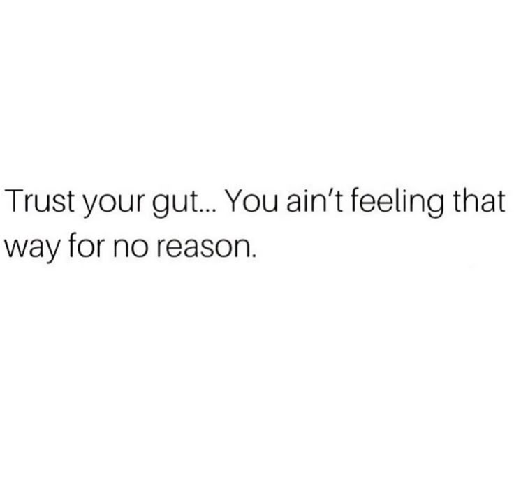 a white background with the words trust your gut you're not feeling that it is way for no reason