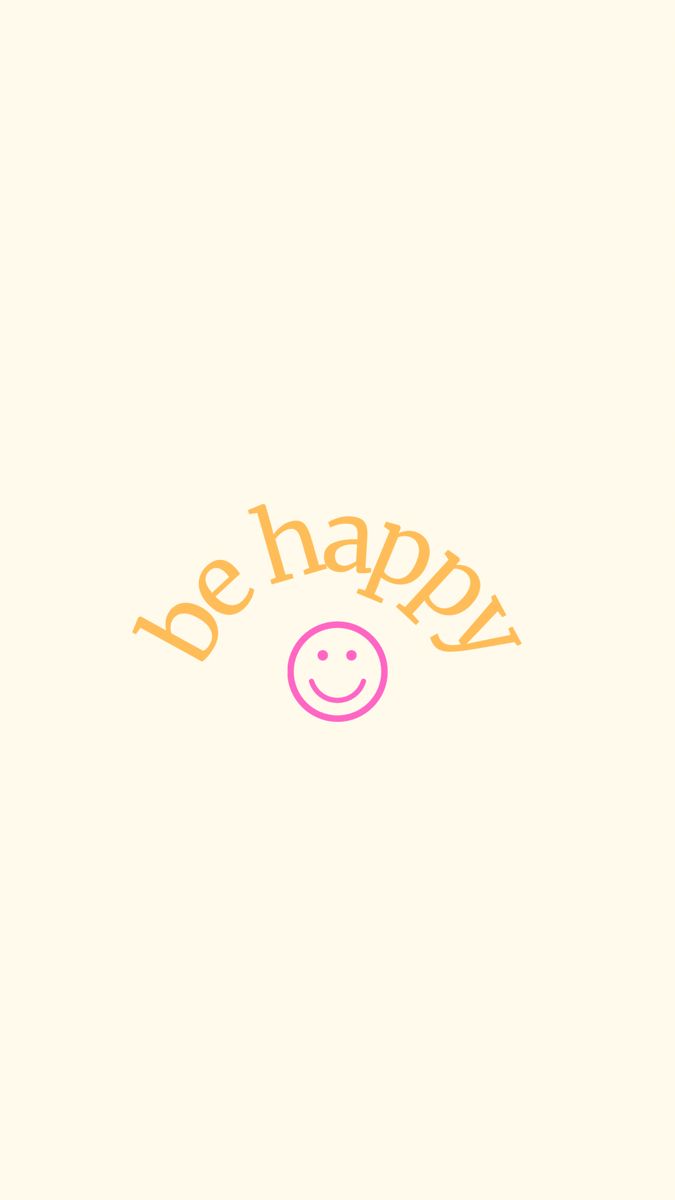 the words be happy are written in yellow and pink on a white background with an orange smiley