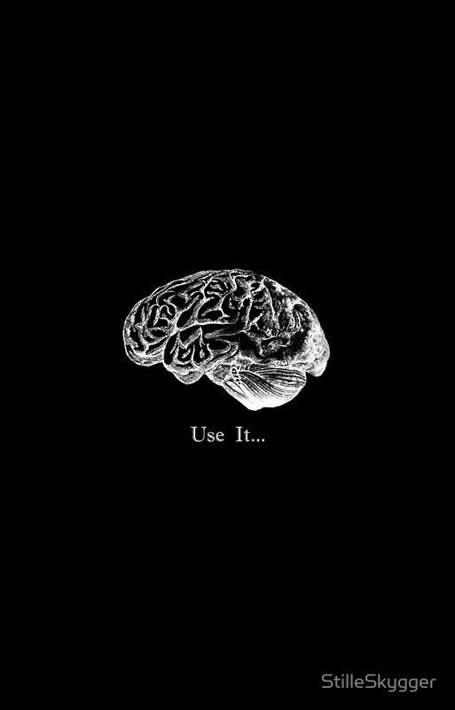 a black and white image of a brain with the words use it in front of it