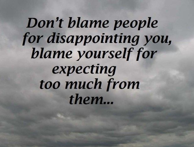 a black and white photo with the words don't blame people for disapproving you, shame yourself for expecting too