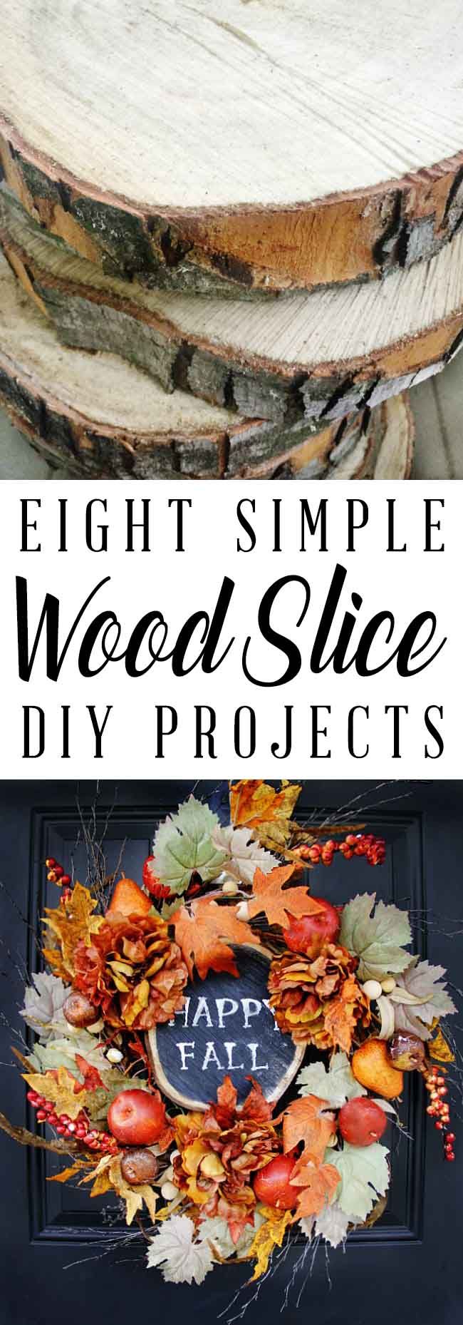 a wooden slice with fall leaves on it and the words, eight simple wood slice diy projects