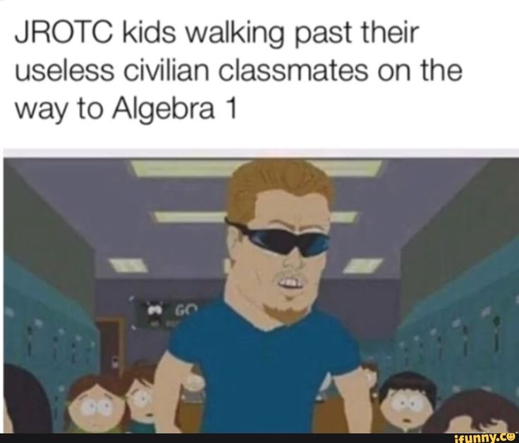 an image of a man with sunglasses on and the caption reads, jrotc walking past their usesless civilian classmates to get to their agera 1 class