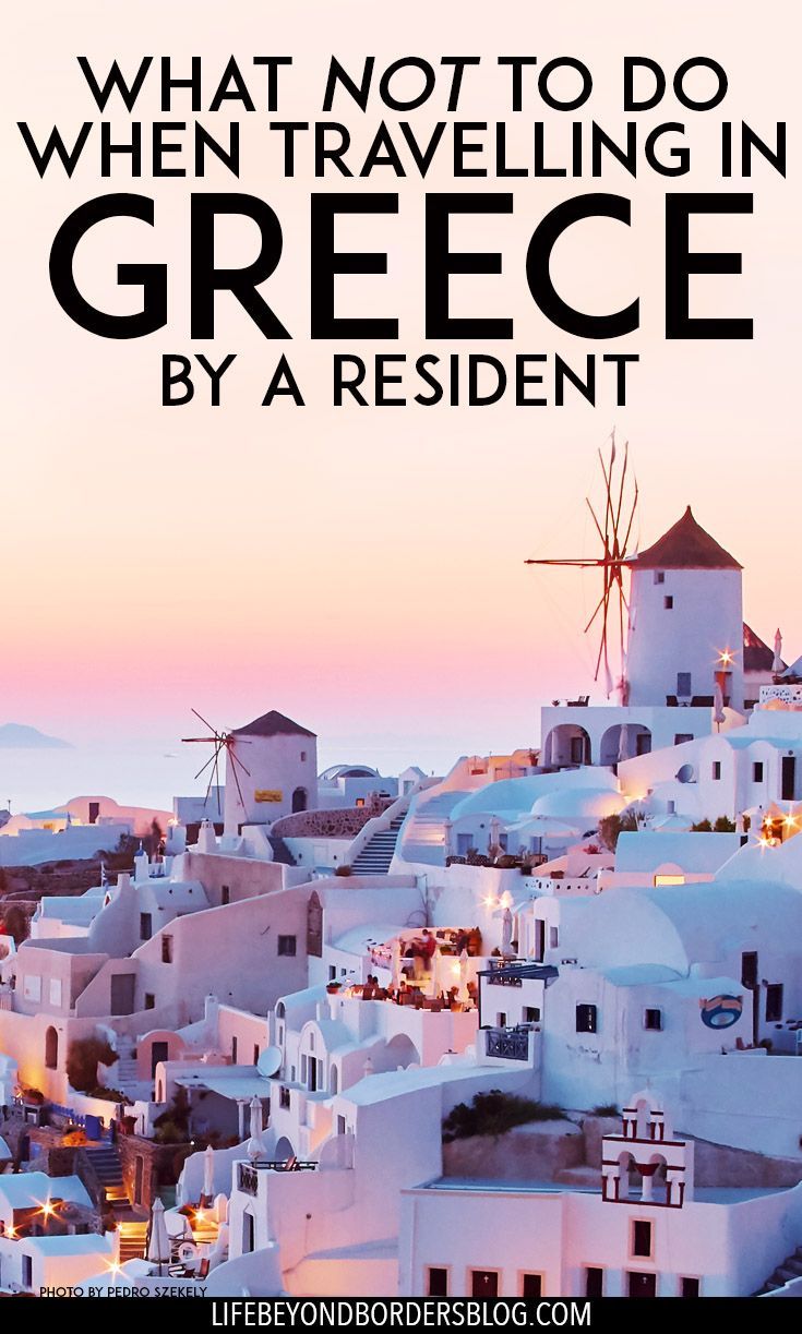 a white village with windmills and the words, what not to do when traveling in greece by a resident