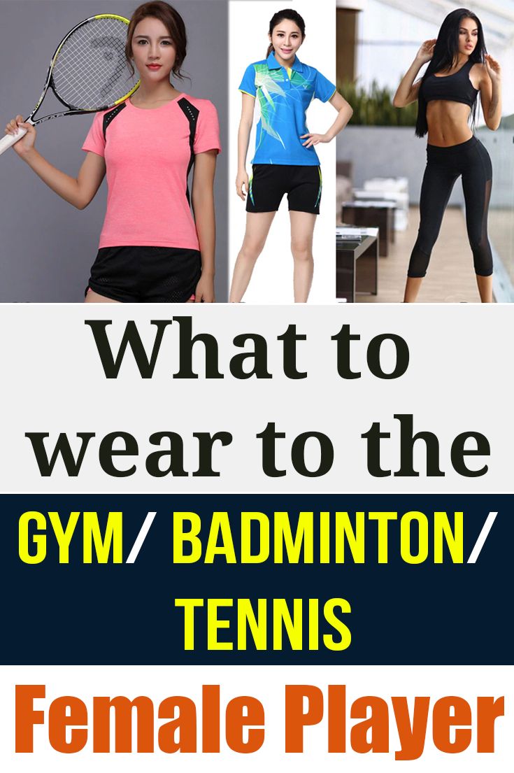 an advertisement for a women's tennis team, with the words what to wear to the gym / badminton / tennis / tennis female player