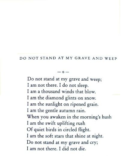 a poem written in black and white with the words, do not stand at my grave and