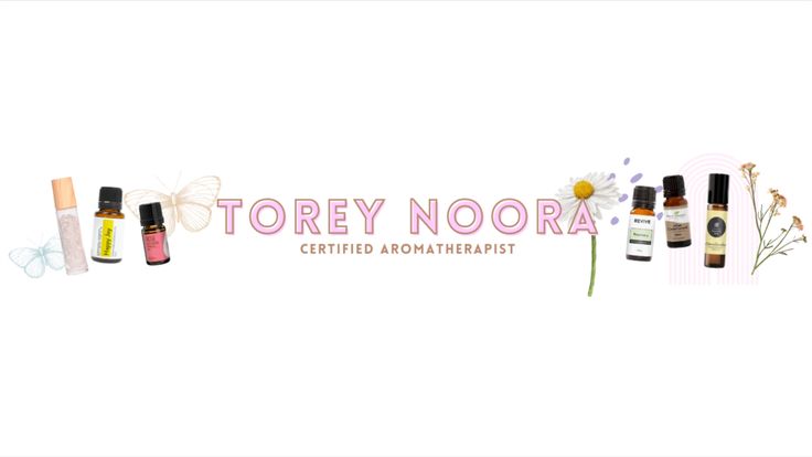 TOREY NOORA | ESSENTIAL OILS & WELLNESS