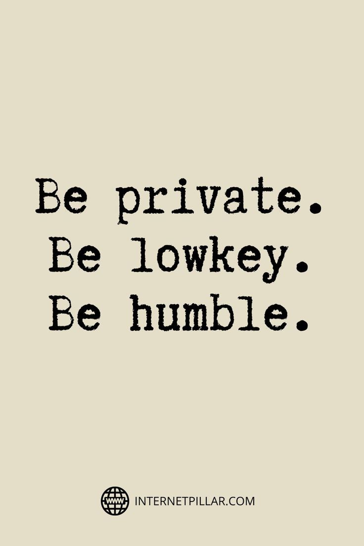 a quote that says be private be lowest be humbles on the bottom right hand corner