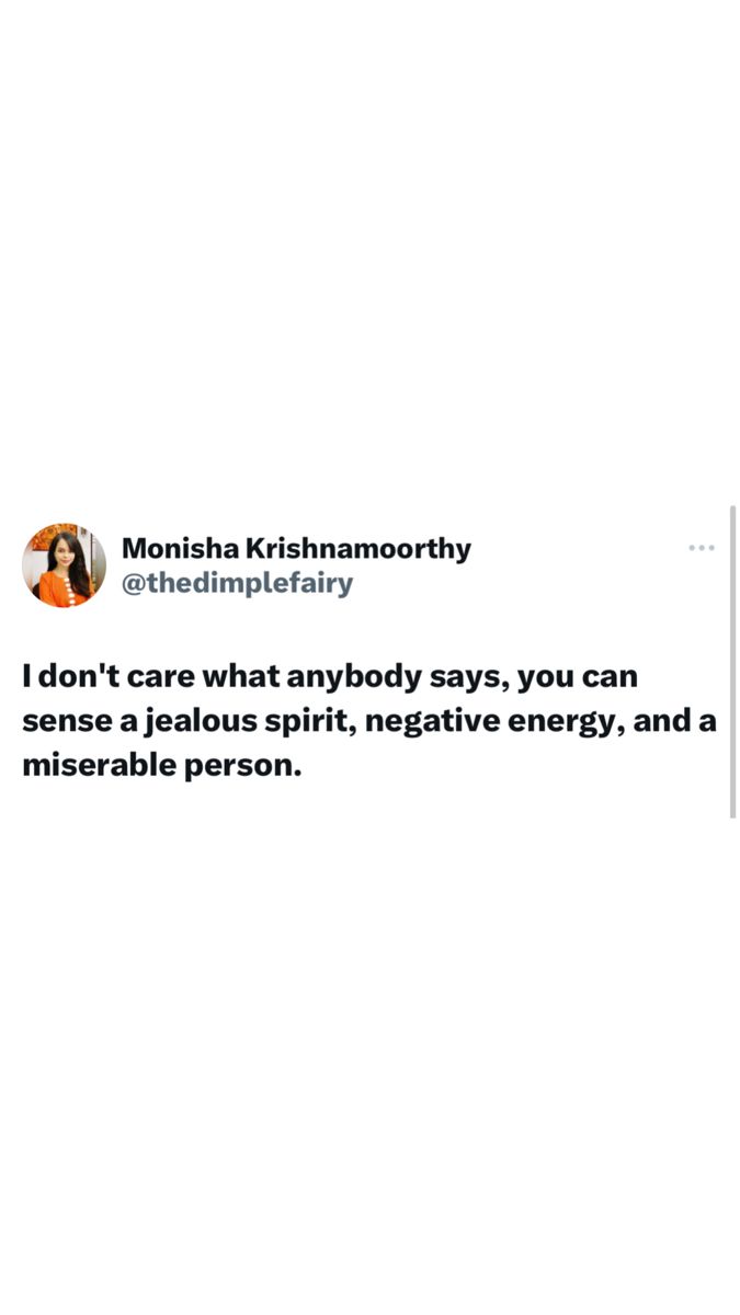 I don't care what anybody says, you can sense a jealous spirit, negative energy, and a miserable person. Miserable Friends, Jealous People Quotes, Negative Energy Quotes, Jealous Friends, Negative People Quotes, Energy Quotes, Bad Friends, Talk Quotes, Negative People