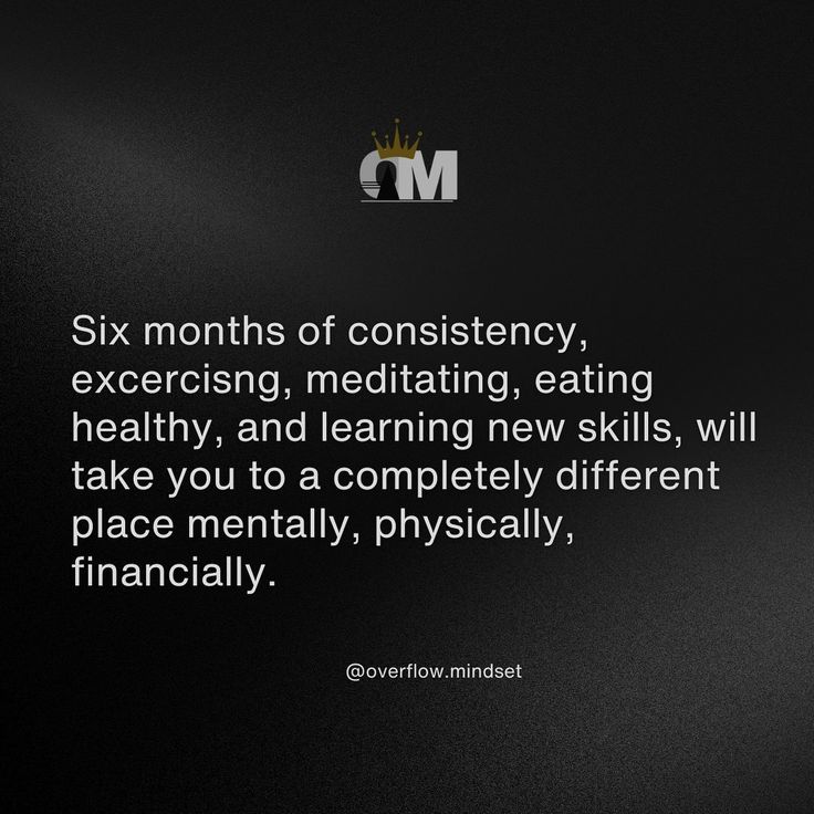 a black and white photo with the words six months of constency, exexing, meditating, eating healthy, and learning new skills, will take you to a completely different place