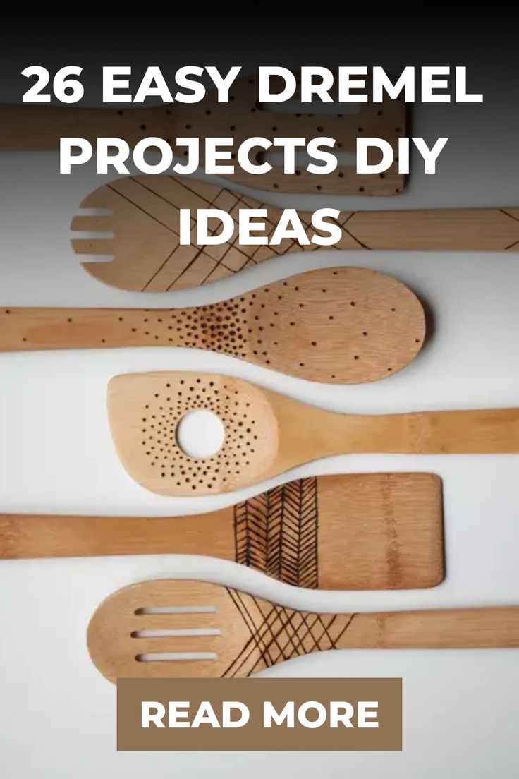 wooden utensils and spatulas with the words 25 easy dremel projects diy ideas