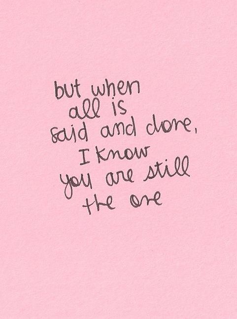 a handwritten quote on pink paper with the words but when age is said and done, i know you are still the one