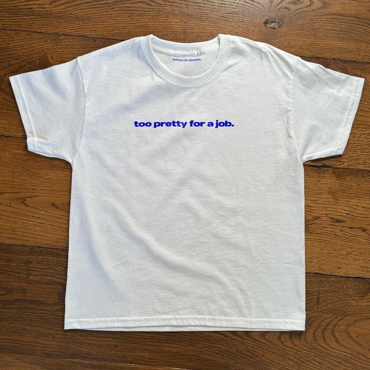 'too pretty for a job' Baby Tee Too Pretty For A Job Graphic Baby Tee, Heavy Cotton, Iconic Slogan T-shirt, 90s Aesthetic Vintage Tee Trending Print Top  - 90's Baby tee style (made for adults) - 100% cotton - Classic fit - Runs true to size (refer to size chart) - Tear-away label - Y2K Vintage Streetwear Trending Fashion - Environmentally sustainable made-to-order system Baby tee's were popularised in the '90s, characterised by it's very short sleeves and slightly cropped body, creating a very 90s Short Sleeve T-shirt With Funny Text, 90s Style Crew Neck T-shirt With Funny Text, 90s Style Cotton T-shirt With Funny Text, Baby Tee Funny, Baby Tees Aesthetic, 90s Aesthetic Vintage, Silly Shirt, Graphic Baby Tee, Baby Graphic Tees