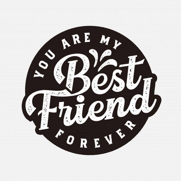 the words you are my best friend forever on a black and white circle with lettering