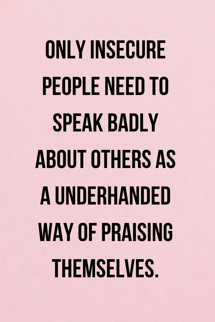 a black and white quote on pink paper with the words only insecre people need to speak badly about others as a underhanded way of praising themselves