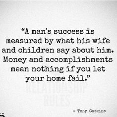 a man's success is measured by what his wife and children say about him