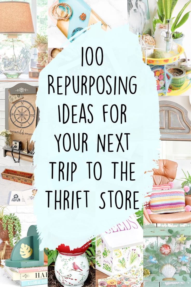 the words, 10 repurposing ideas for your next trip to the thrift store