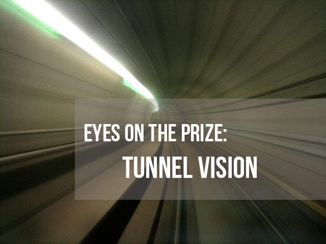 the words eyes on the prize tunnel vision appear to be blurry in this image