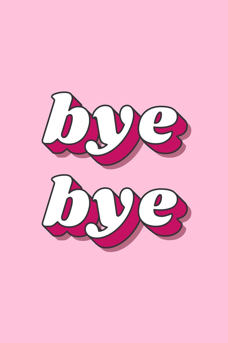 the word bye on a pink background