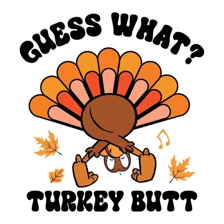 a turkey with the words guess what?