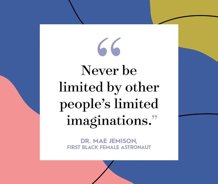 a quote that says never be limited by other people's limited imagiions