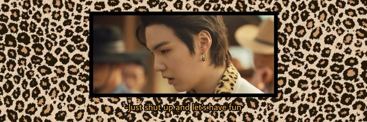 yoongi looking perfect as per usual, it is screenshot from music video of that that on top of an animal print of cheetah. it has lyrics at the bottom that say "just shut up and let's have fun" Bird App, Let's Have Fun, Shut Up, Have Fun, Animal Print, Let It Be