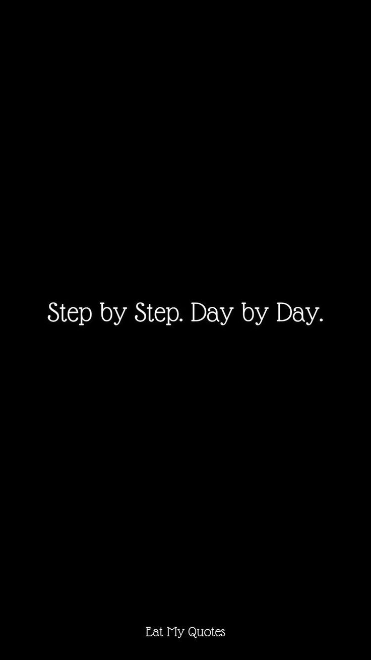 a black background with the words step by step day by day