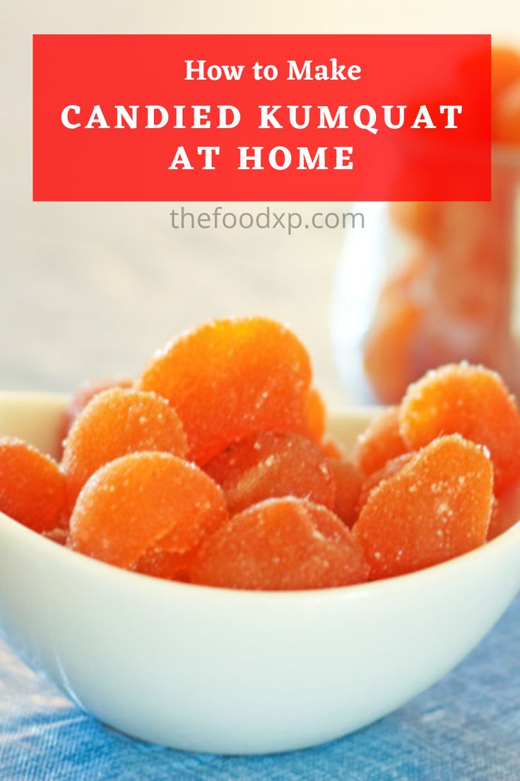 candies in a white bowl with text overlay how to make candied kumquat at home