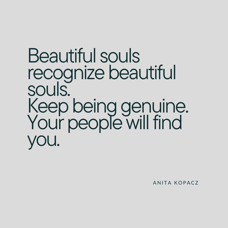 a quote that reads beautiful souls recognize beautiful souls keep being genuine your people will find you