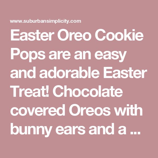 the words easter oreo cookie pops are an easy and adorable treat chocolate covered oreos with