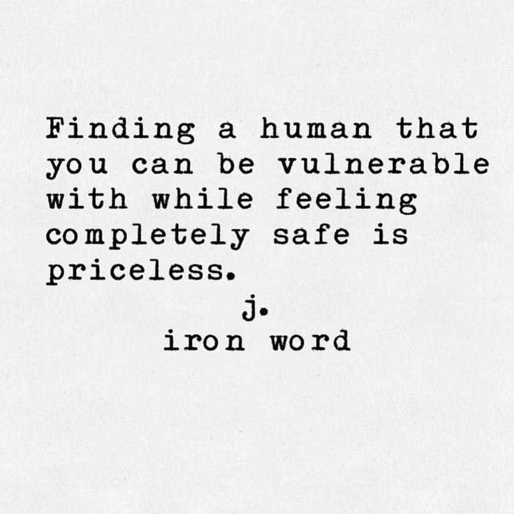 a black and white photo with the words finding a human that you can be vulnevable with while feeling completely safe is priceless, j iron word